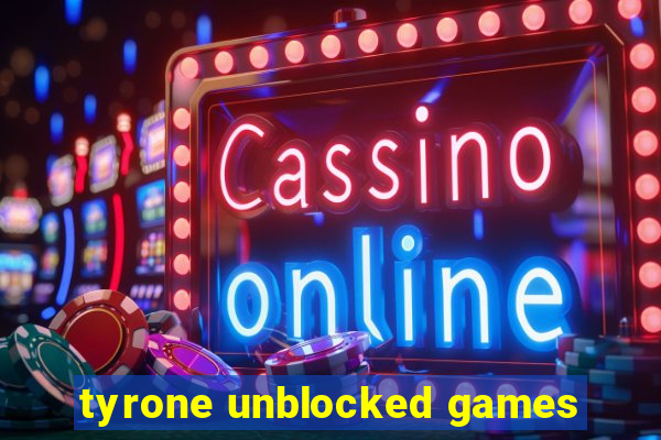 tyrone unblocked games